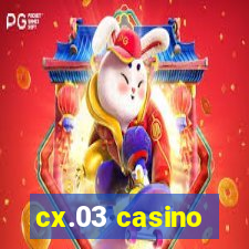 cx.03 casino